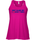 Don039T Blame Me I Voted 7 Times Racerback Tank