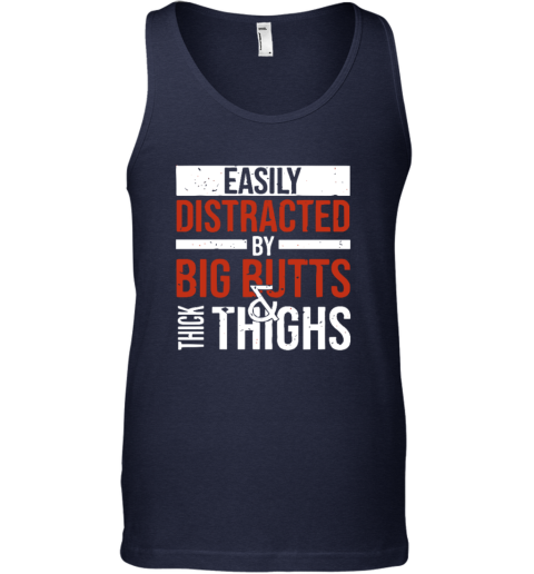 Easily Distracted By Big Butts Thick Thighs Tank Top