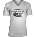 Don039T Move To Washington Dc We039Re Full V Neck T Shirt