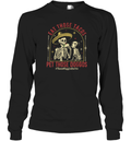 Eat Those Tacos Pet Those Doggos Long Sleeve T Shirt