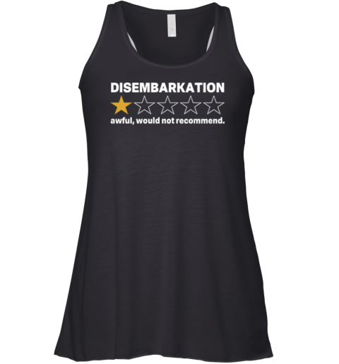 Disembarkation Awful Would Not Recommend Racerback Tank