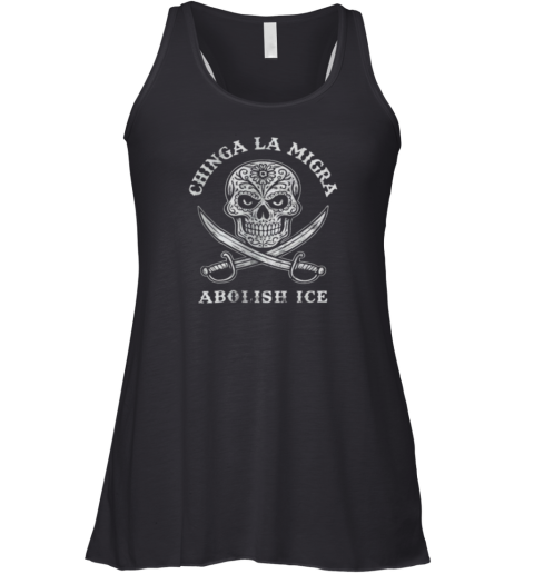 Chinga La Migra Abolish Ice Shirt Fuck Ice Racerback Tank