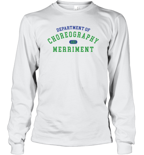 Department Of Choreography And Merriment Long Sleeve T Shirt