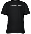 Abi Ki N Sa Lo Ni Youth T Shirt