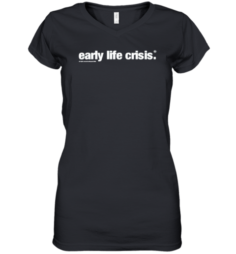 Early Life Crisis Women039S V Neck T Shirt