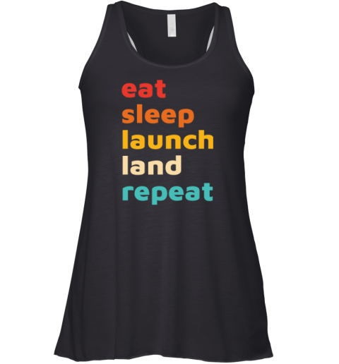 Eat Sleep Launch Land Repeat Racerback Tank