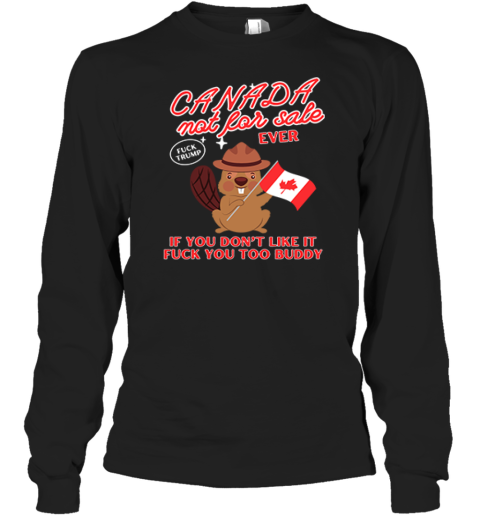 Canada Not For Sale Ever Fuck Trump Long Sleeve T Shirt