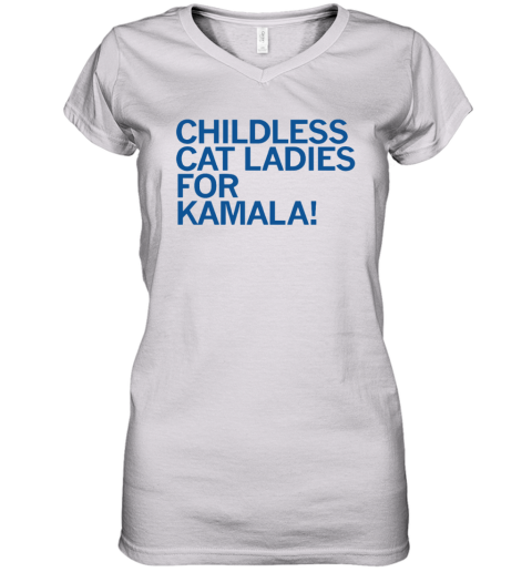 Childless Cat Ladies For Kamala Women039S V Neck T Shirt